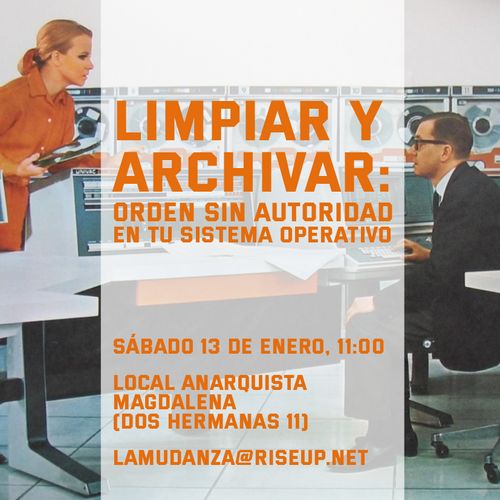 Fotografía de una mujer y un hombre en una sala de ordenadores, en los años 50. El texto dice:
Limpiar y archivar: orden sin autoridad en tu sistema operativo.