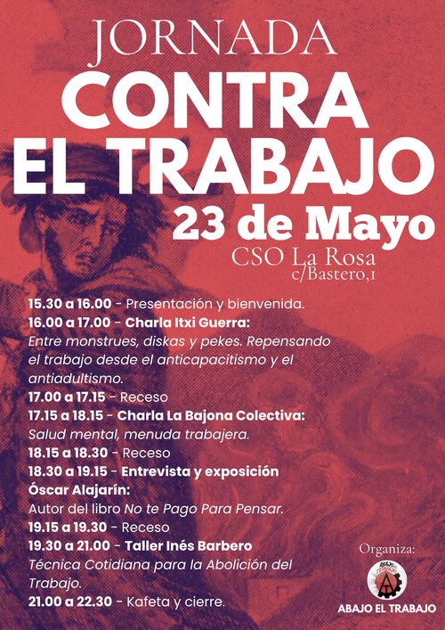 Cartel con todos los datos de las charlas de la Jornada Contra el Trabajo. Organiza Abajo el Trabajo
